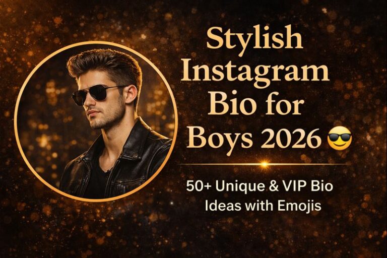 [50+Best] Stylish Bio for Instagram for Boy – Attitude & Stylish Vip Bio 2026